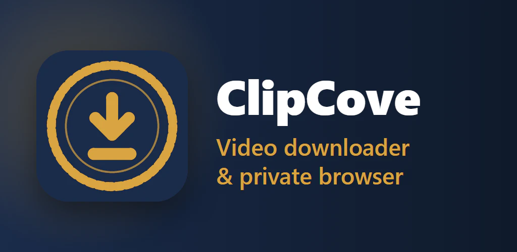 ClipCove: video downloader and private browser